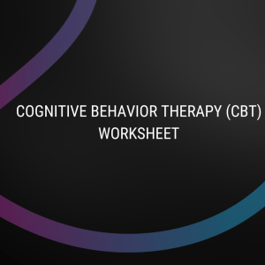 Cognitive Behavior Therapy (CBT) Worksheet